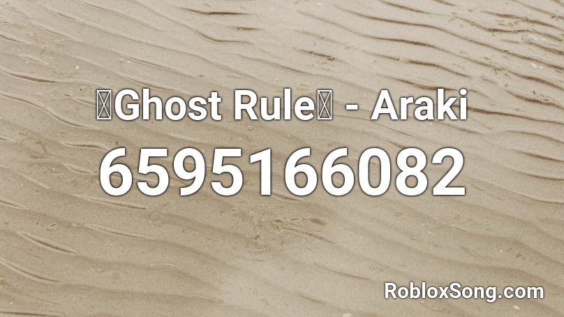 Ghost Rule Araki Roblox Id Roblox Music Codes - ghost roblox id code