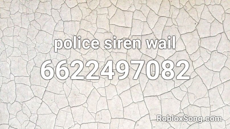 police siren wail Roblox ID