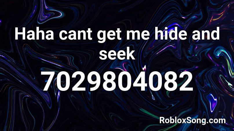 Haha cant get me hide and seek Roblox ID