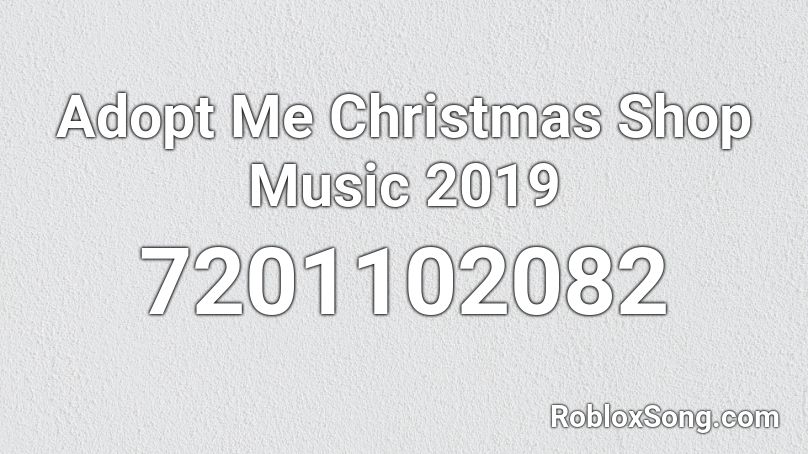 Adopt Me Christmas Shop Music 2019 Roblox ID