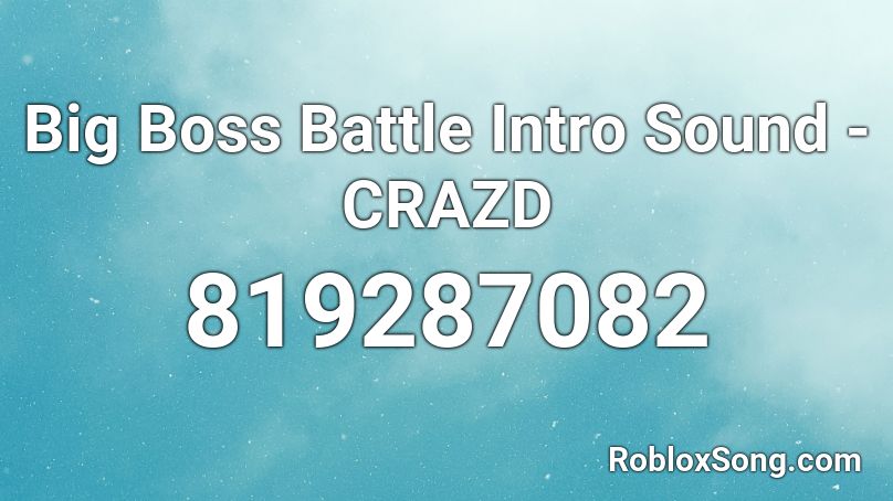 Big Boss Battle Intro Sound - CRAZD Roblox ID