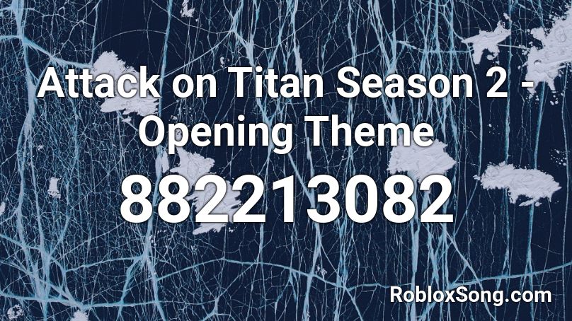 Attack on Titan Season 2 - Opening Theme Roblox ID