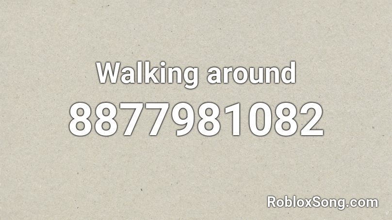 Walking around Roblox ID