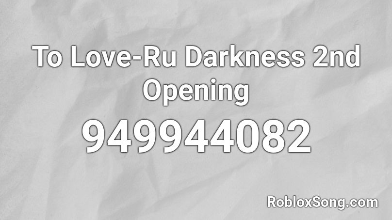 To Love-Ru Darkness 2nd Opening Roblox ID