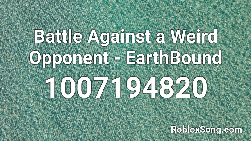 Battle Against a Weird Opponent - EarthBound Roblox ID