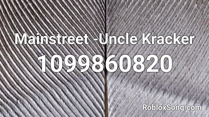 Mainstreet -Uncle Kracker Roblox ID