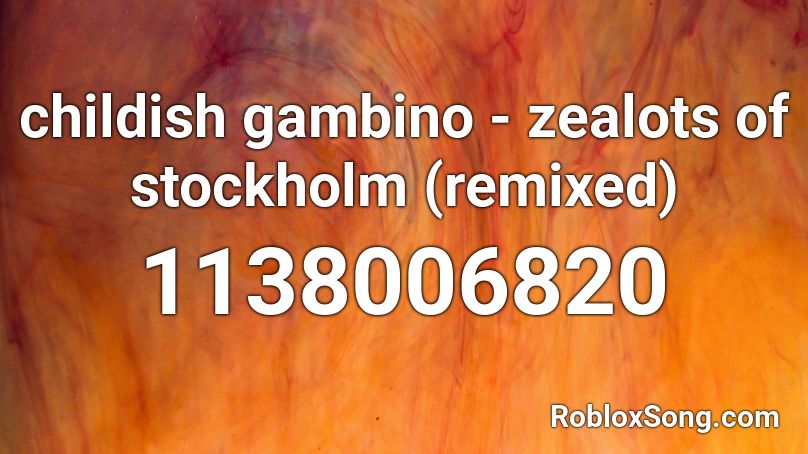 childish gambino - zealots of stockholm (remixed) Roblox ID