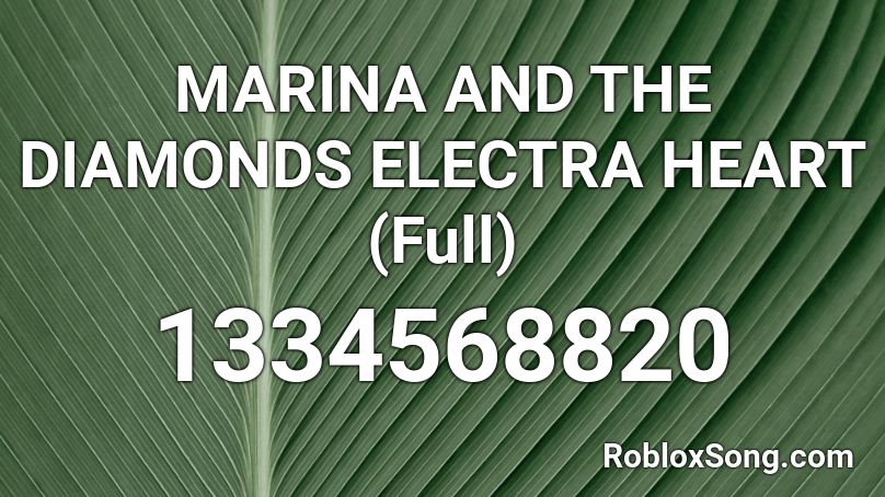 MARINA AND THE DIAMONDS ELECTRA HEART (Full) Roblox ID