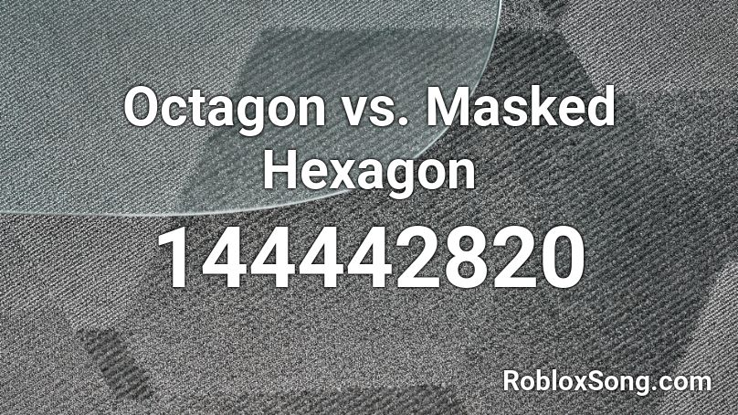 Octagon vs. Masked Hexagon Roblox ID