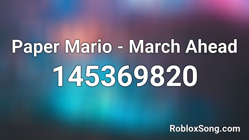 Paper Mario - March Ahead Roblox ID