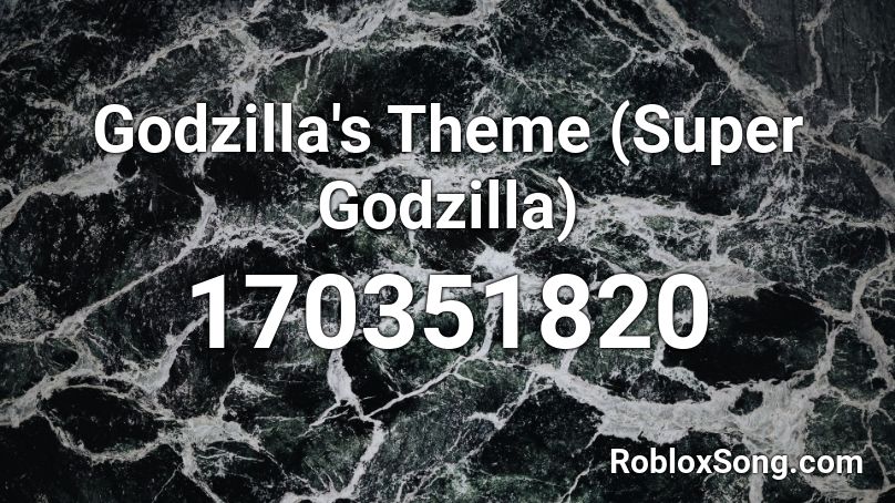 Godzilla's Theme (Super Godzilla) Roblox ID