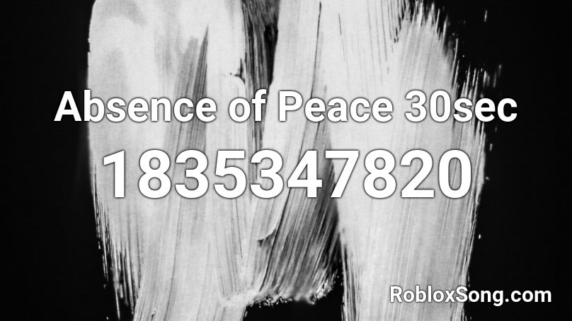 Absence of Peace 30sec Roblox ID