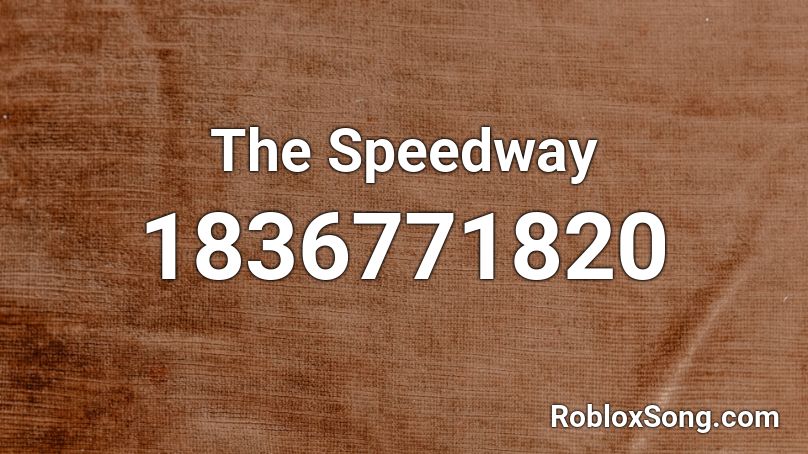 The Speedway Roblox ID