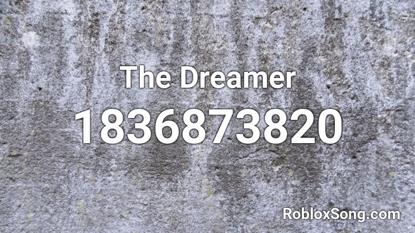 The Dreamer Roblox ID