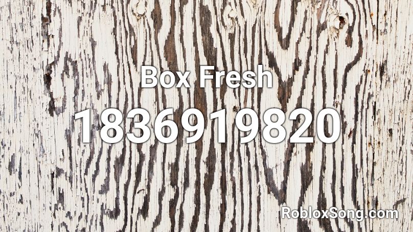 Box Fresh Roblox ID