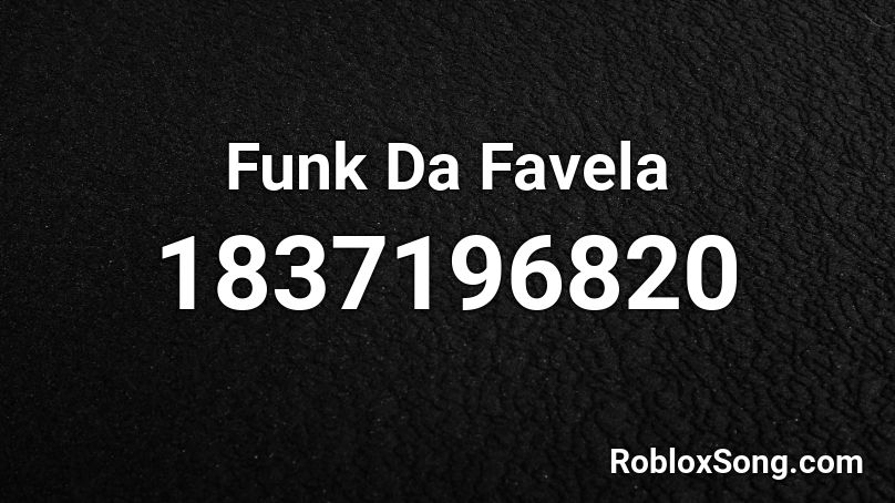 Funk Da Favela Roblox ID - Roblox music codes