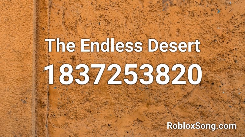 The Endless Desert Roblox ID