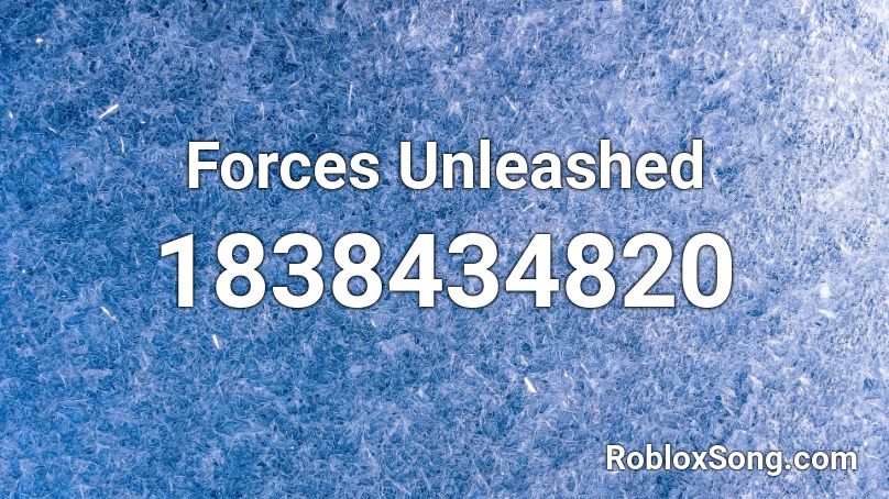 Forces Unleashed Roblox ID