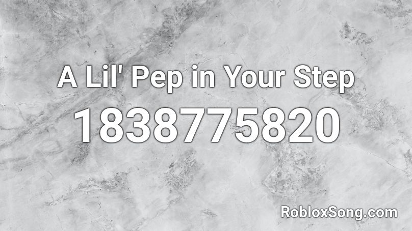 A Lil' Pep in Your Step Roblox ID