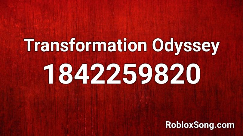 Transformation Odyssey Roblox ID