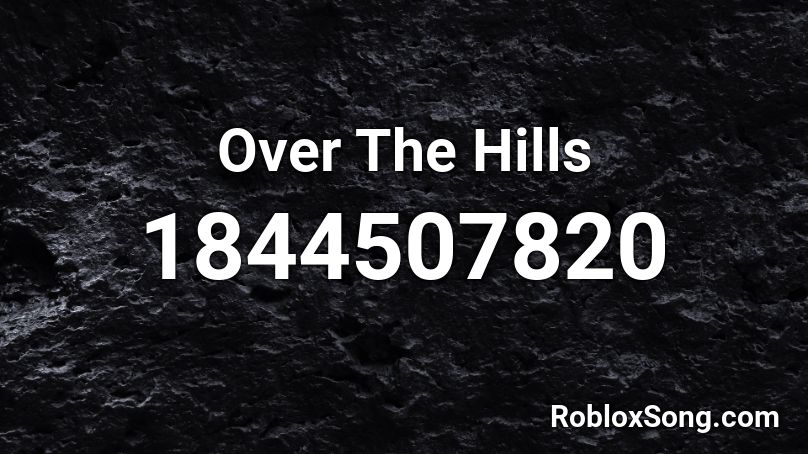 Over The Hills Roblox ID