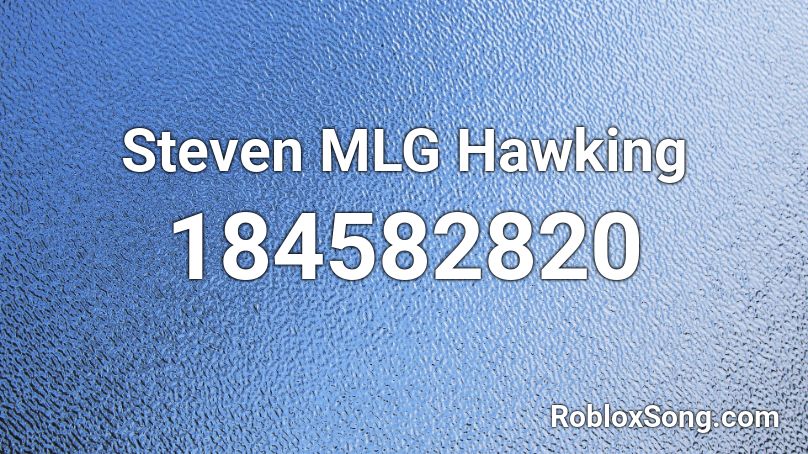 Steven MLG Hawking Roblox ID