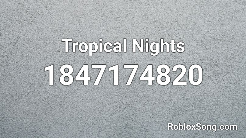 Tropical Nights Roblox ID