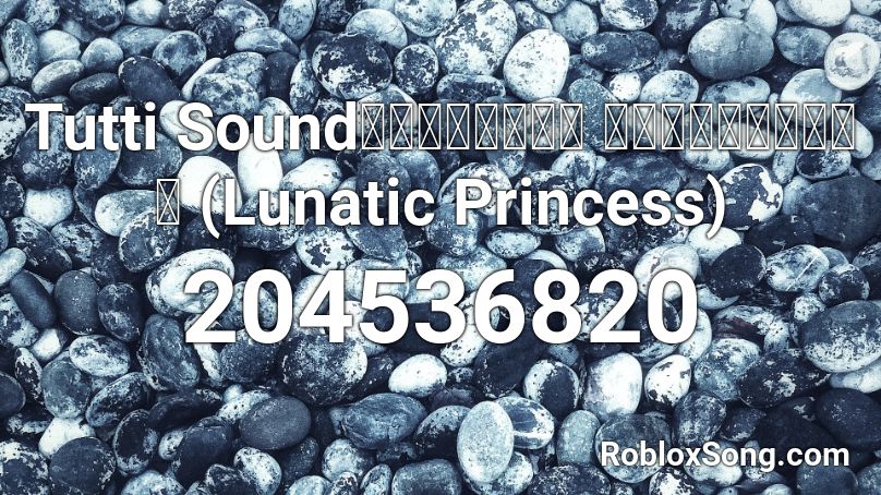 Tutti Sound【東方交響音楽選 永遠亭組】誘いの月輪 (Lunatic Princess) Roblox ID