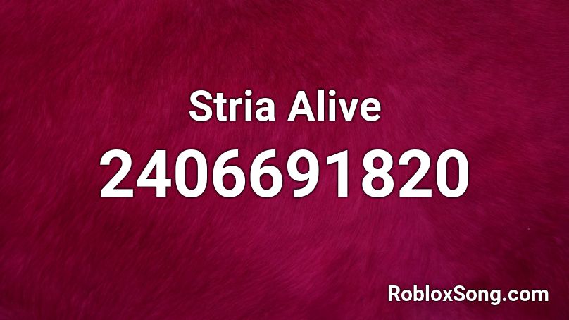 Stria Alive Roblox ID