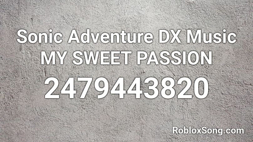 Sonic Adventure DX Music MY SWEET PASSION Roblox ID