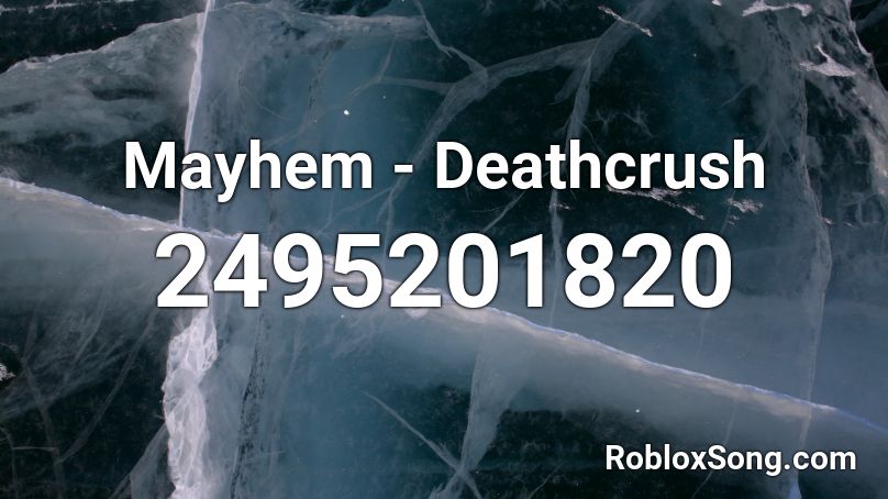 Mayhem - Deathcrush Roblox ID