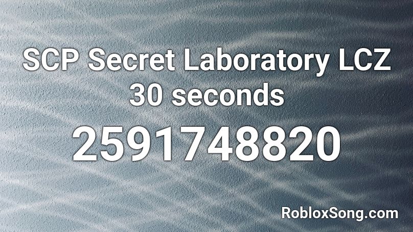 Scp Secret Laboratory Lcz 30 Seconds Roblox Id Roblox Music Codes - scp secret laboratory roblox id