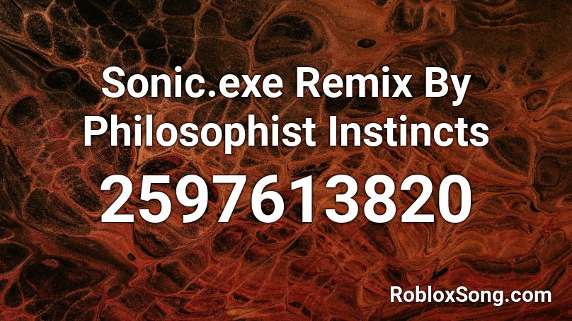 Sonic.exe Remix By Philosophist Instincts Roblox ID