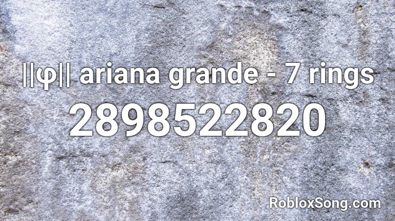 ||φ|| ariana grande - 7 rings Roblox ID