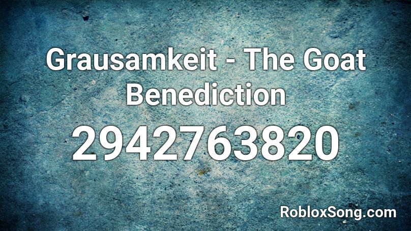 Grausamkeit - The Goat Benediction  Roblox ID