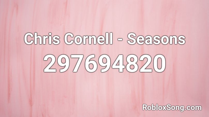 Chris Cornell - Seasons  Roblox ID