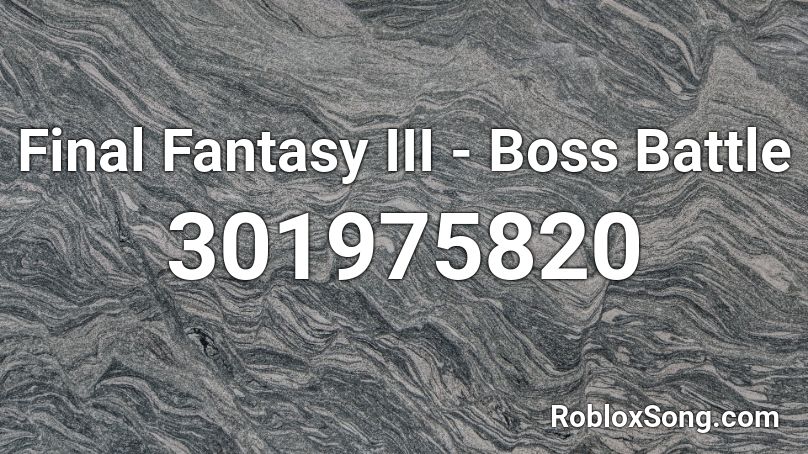 Final Fantasy III - Boss Battle Roblox ID