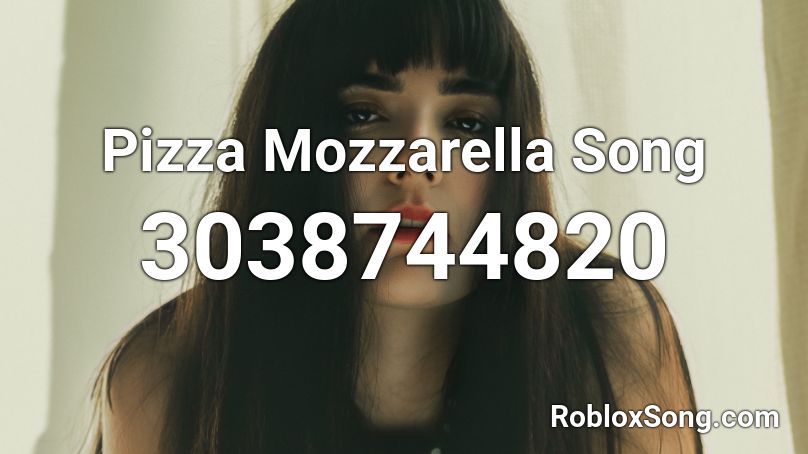 Pizza Mozzarella Song Roblox ID