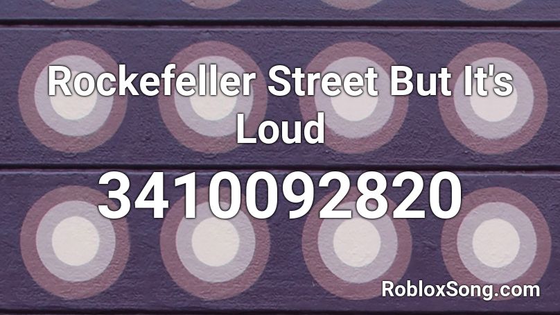 Rockefeller Street But It S Loud Roblox Id Roblox Music Codes - roblox music codes rockefeller street
