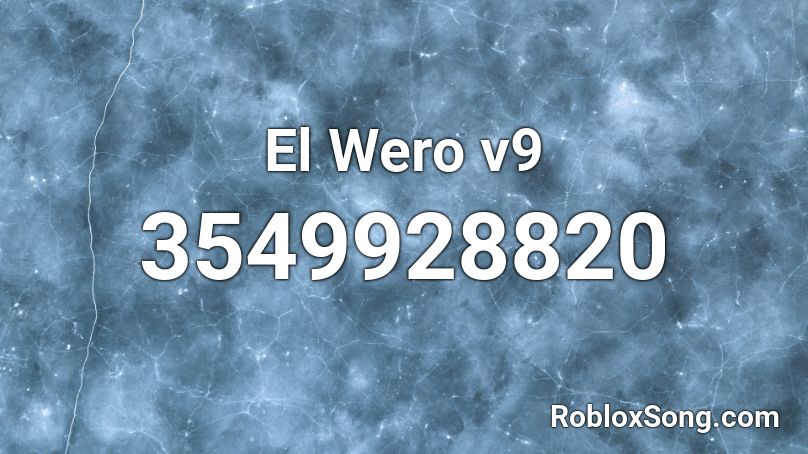 El Wero V9 Roblox Id Roblox Music Codes - minecraft villagers roblox id