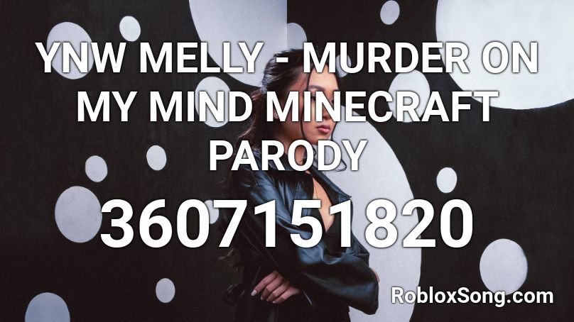 Ynw Melly Murder On My Mind Minecraft Parody Roblox Id Roblox Music Codes - murder on my mind roblox