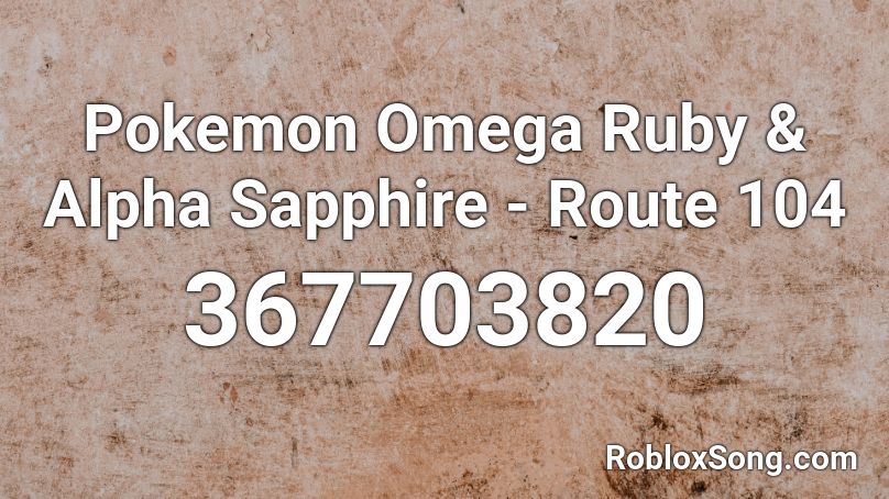Pokemon Omega Ruby & Alpha Sapphire - Route 104 Roblox ID