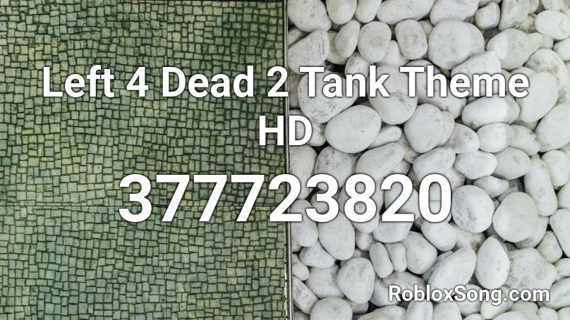 Left 4 Dead 2 Tank Theme HD Roblox ID