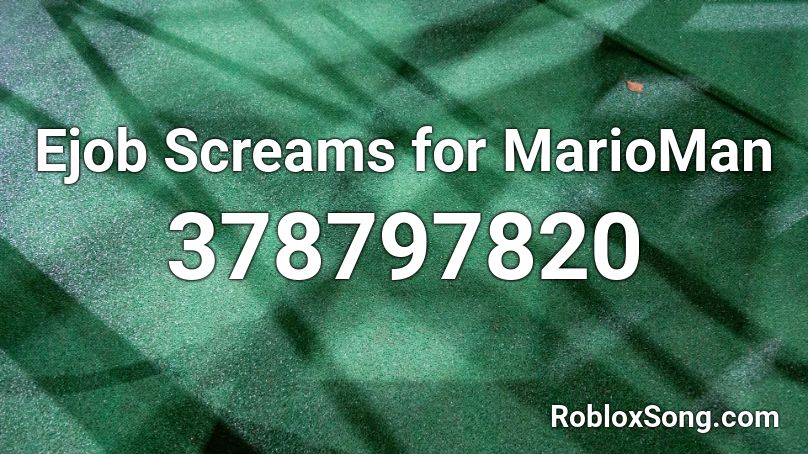 Ejob Screams for MarioMan Roblox ID