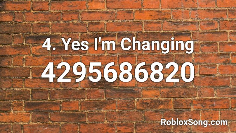 4 Yes I M Changing Roblox Id Roblox Music Codes - changing roblox id