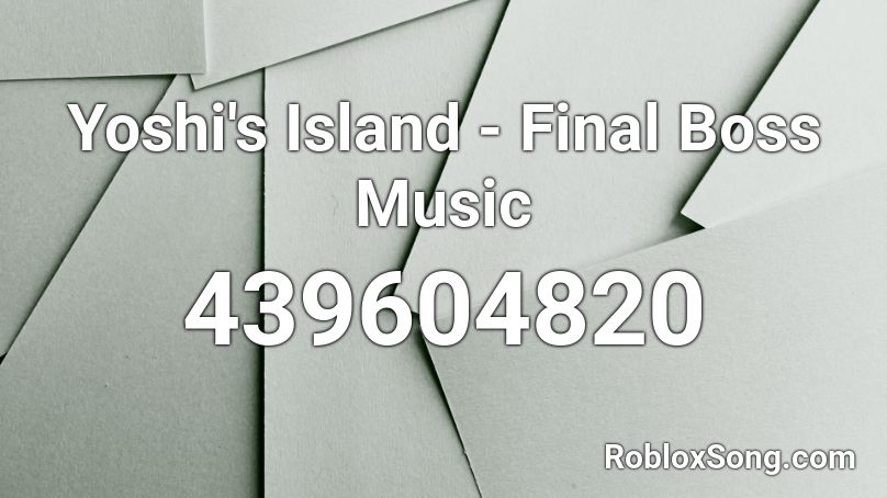 Yoshi's Island - Final Boss Music Roblox ID