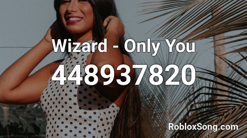 Wizard - Only You Roblox ID