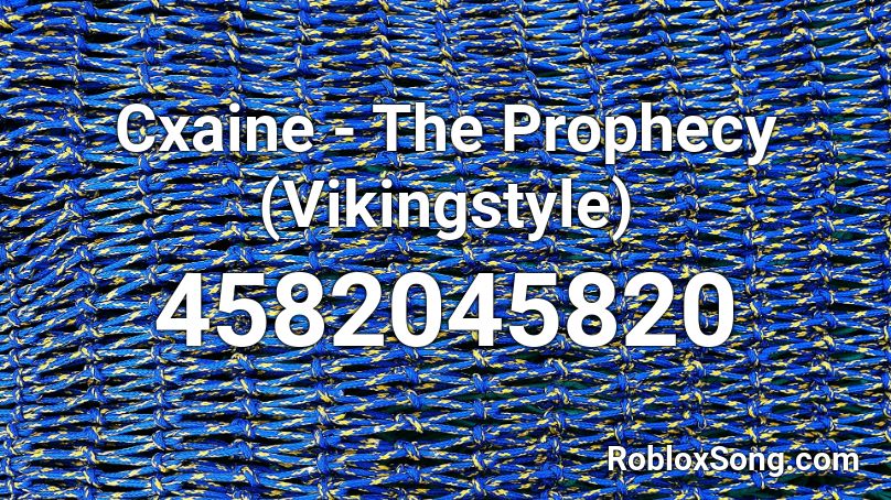 Cxaine - The Prophecy (Vikingstyle) Roblox ID