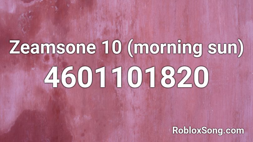 Zeamsone 10 (morning sun)  Roblox ID