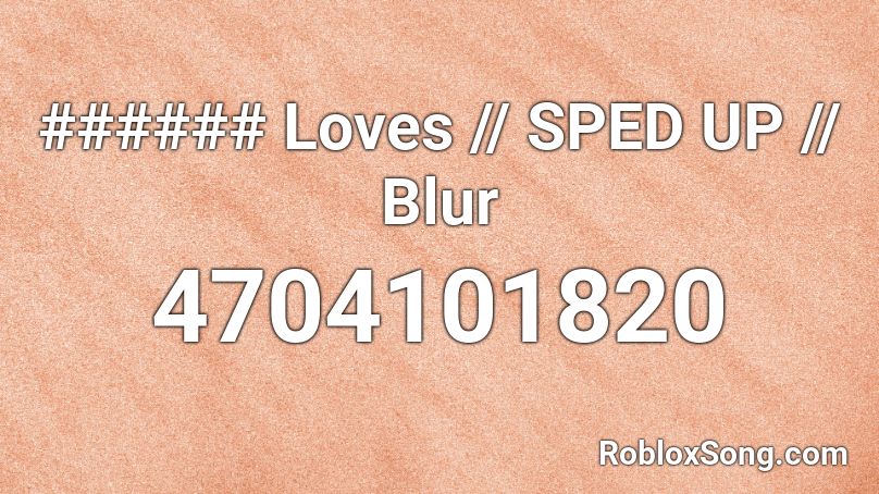 Lon d()n  Lu√ s - Blur (Sped Up) Roblox ID